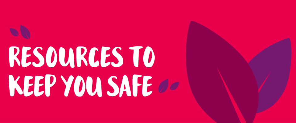 Resources to keep you safe